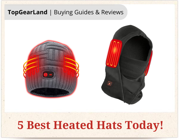 5 Best Heated Hats for Outdoor Activities in 2022